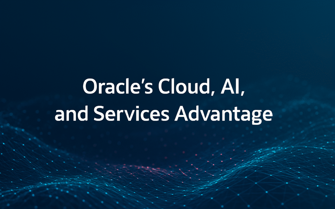 Future-Proofing Enterprise IT: Oracle’s Cloud, AI, and Services Advantage